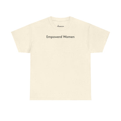 Empowered Women Unisex Heavy Cotton Tee - Women Empowerment Design