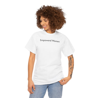 Empowered Women Unisex Heavy Cotton Tee - Women Empowerment Design