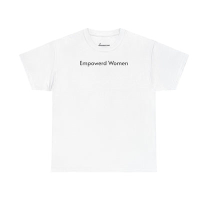 Empowered Women Unisex Heavy Cotton Tee - Women Empowerment Design